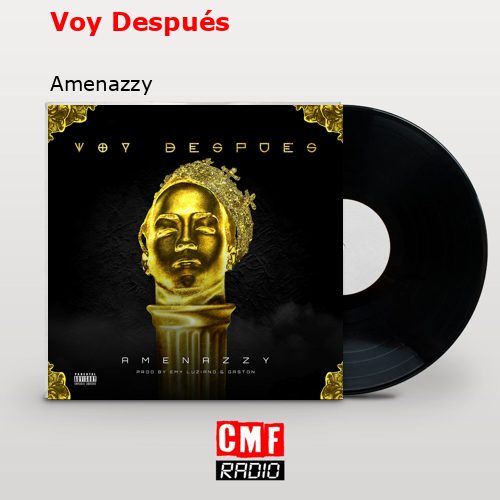 Voy Después – Amenazzy