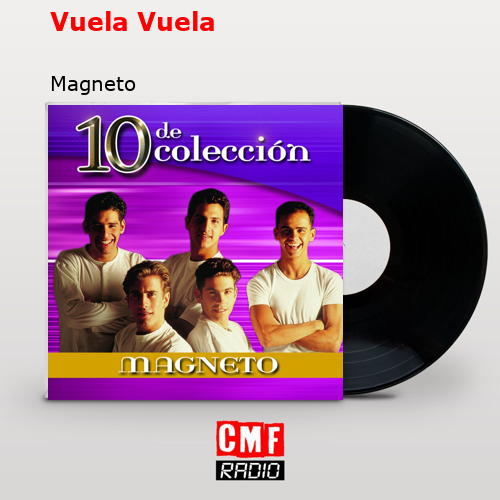 Vuela Vuela – Magneto