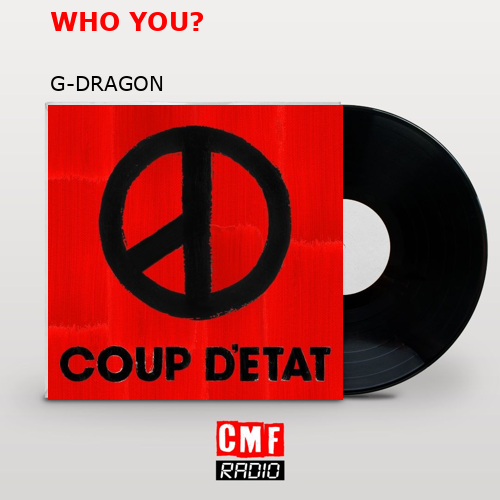 WHO YOU? – G-DRAGON