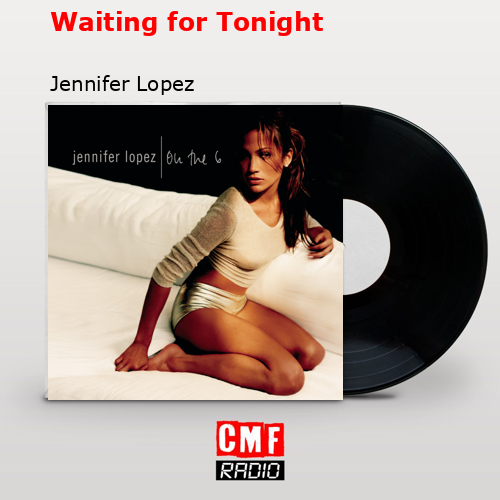 Waiting for Tonight – Jennifer Lopez
