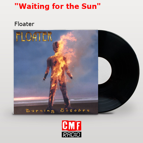 «Waiting for the Sun» – Floater