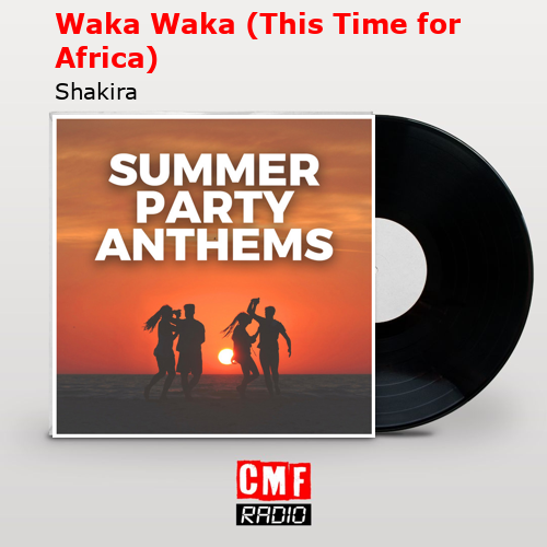 Waka Waka (This Time for Africa) – Shakira