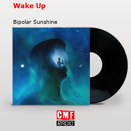 Wake Up – Bipolar Sunshine