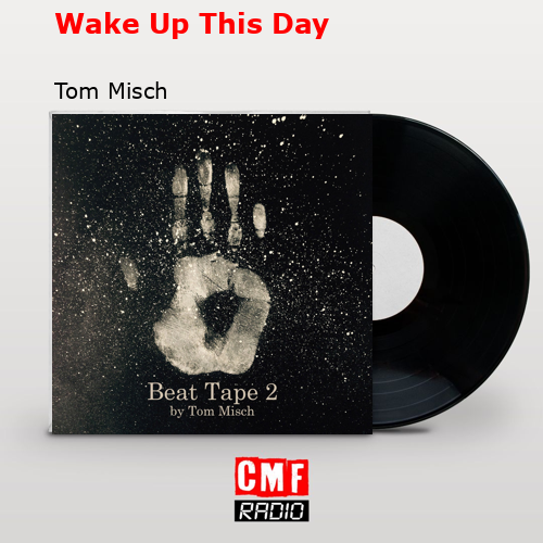 Wake Up This Day – Tom Misch