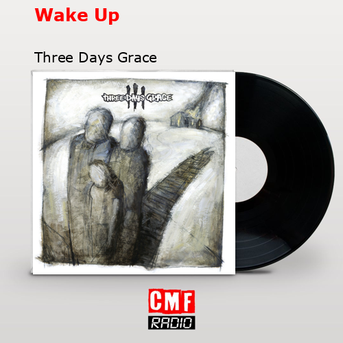 Wake Up – Three Days Grace