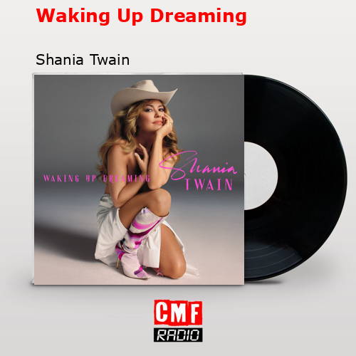 Waking Up Dreaming – Shania Twain