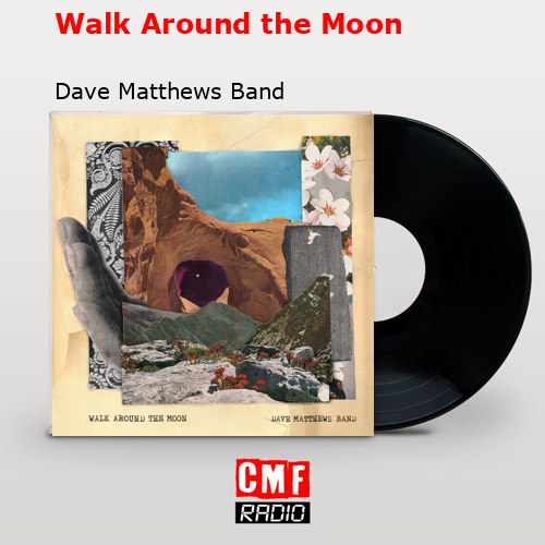 Walk Around the Moon – Dave Matthews Band