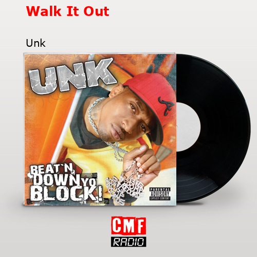 Walk It Out – Unk