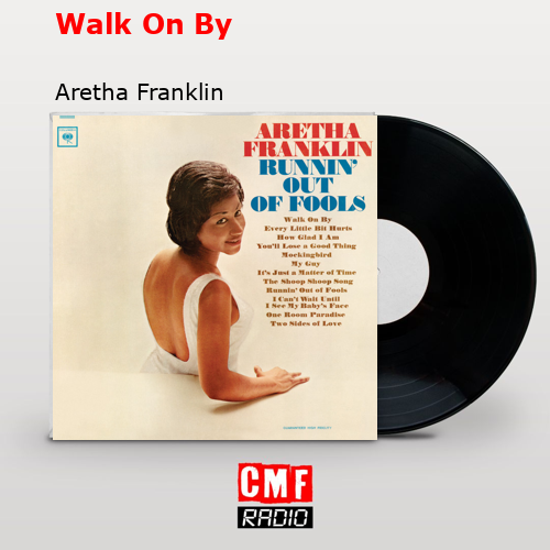 Walk On By – Aretha Franklin