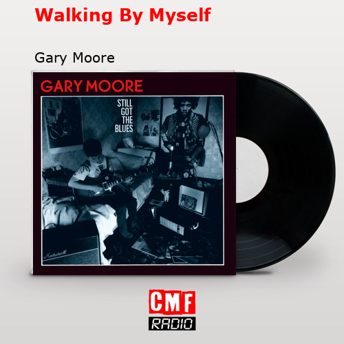 Walking By Myself – Gary Moore