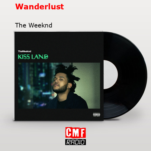 Wanderlust – The Weeknd