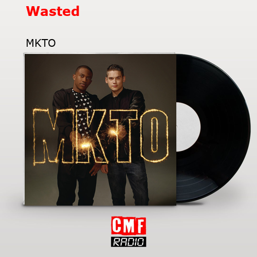 Wasted – MKTO