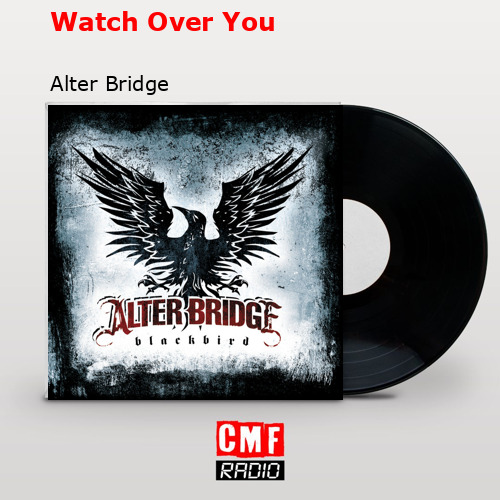 Watch Over You – Alter Bridge