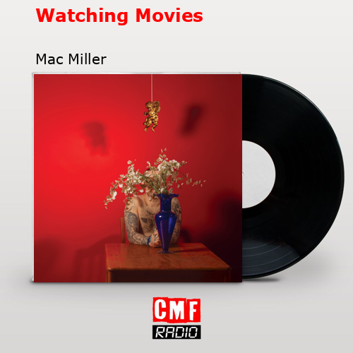 final cover Watching Movies Mac Miller