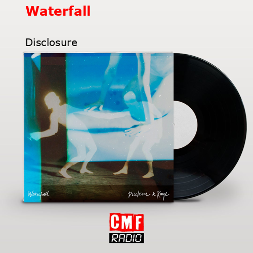 Waterfall – Disclosure
