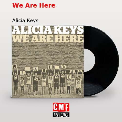 We Are Here – Alicia Keys