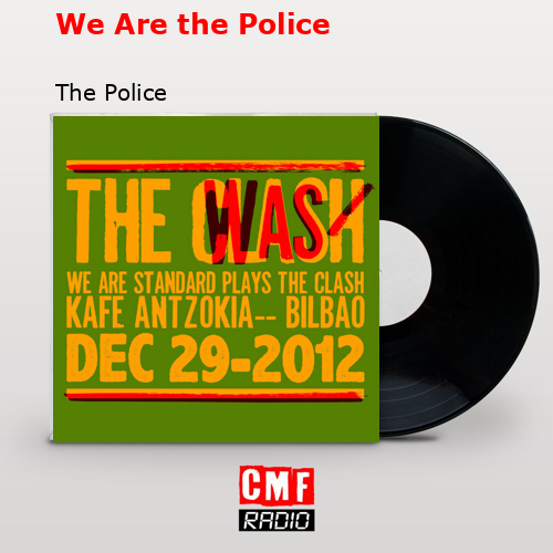 We Are the Police – The Police