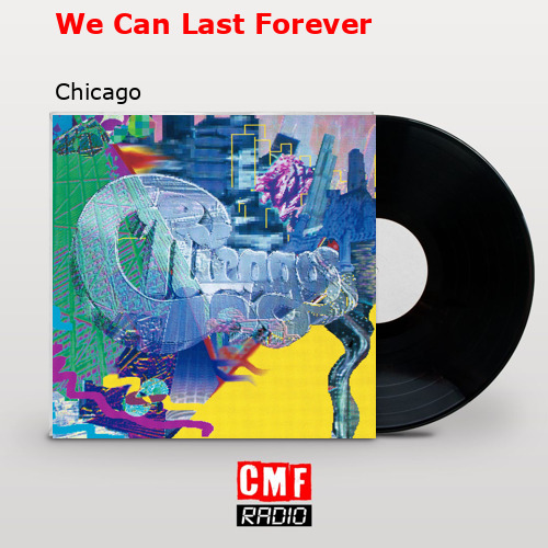 We Can Last Forever – Chicago