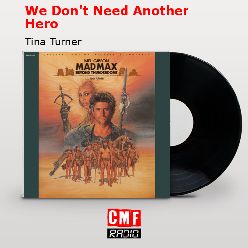 We Don’t Need Another Hero – Tina Turner