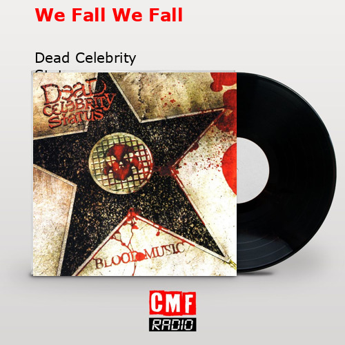 We Fall We Fall – Dead Celebrity Status