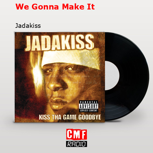We Gonna Make It – Jadakiss