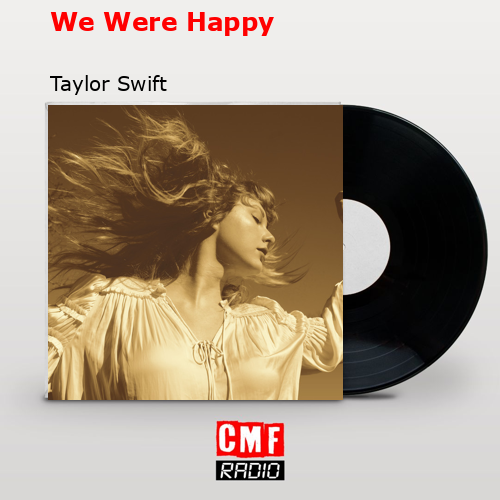 We Were Happy – Taylor Swift