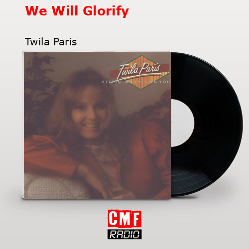 final cover We Will Glorify Twila Paris