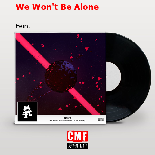 We Won’t Be Alone – Feint