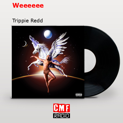 Weeeeee – Trippie Redd