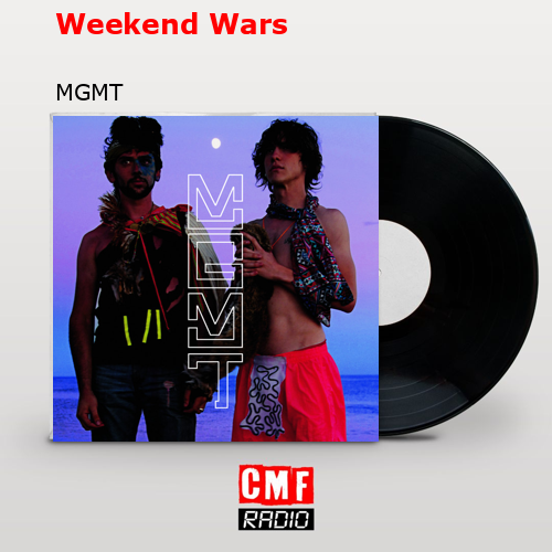 Weekend Wars – MGMT