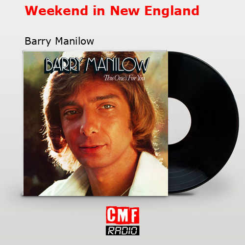 Weekend in New England – Barry Manilow