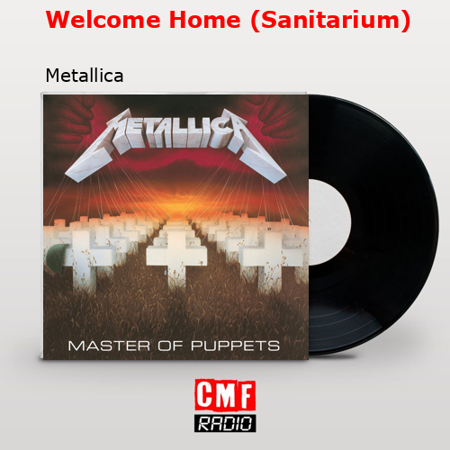 Welcome Home (Sanitarium) – Metallica