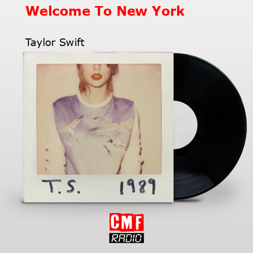 Welcome To New York – Taylor Swift