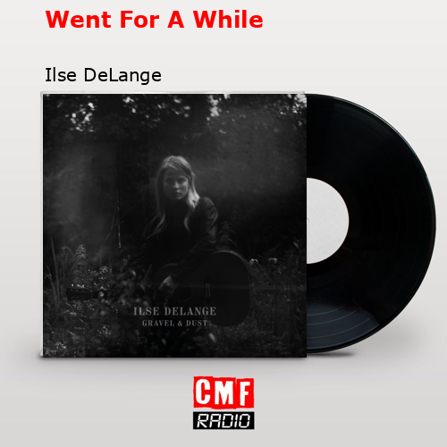 Went For A While – Ilse DeLange
