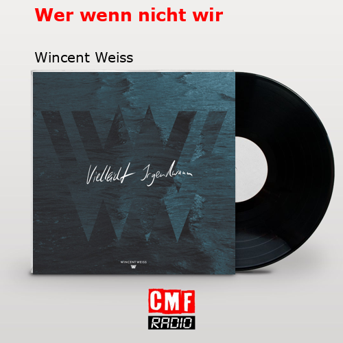 Wer wenn nicht wir – Wincent Weiss