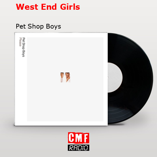 West End Girls – Pet Shop Boys