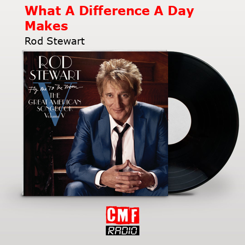 What A Difference A Day Makes – Rod Stewart