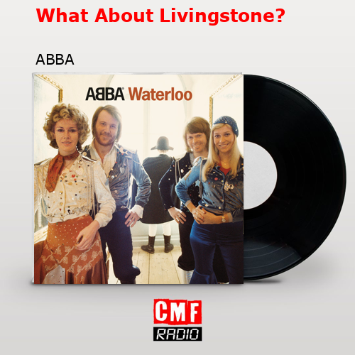 What About Livingstone? – ABBA