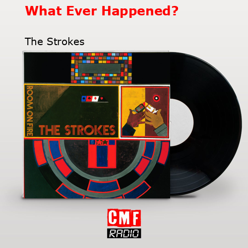 final cover What Ever Happened The Strokes
