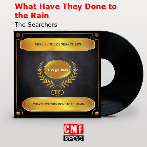 What Have They Done to the Rain – The Searchers