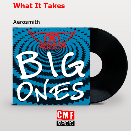 What It Takes – Aerosmith