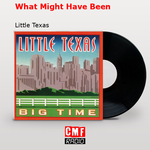 What Might Have Been – Little Texas