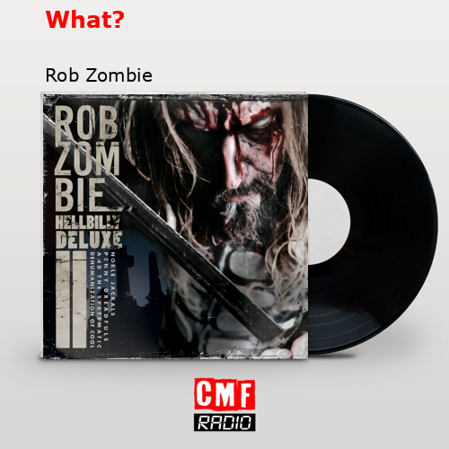 What? – Rob Zombie