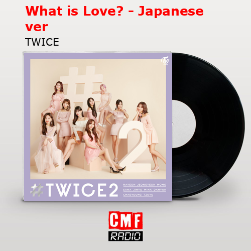 What is Love? – Japanese ver – TWICE
