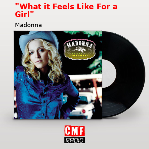 «What it Feels Like For a Girl» – Madonna