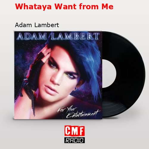 Whataya Want from Me – Adam Lambert