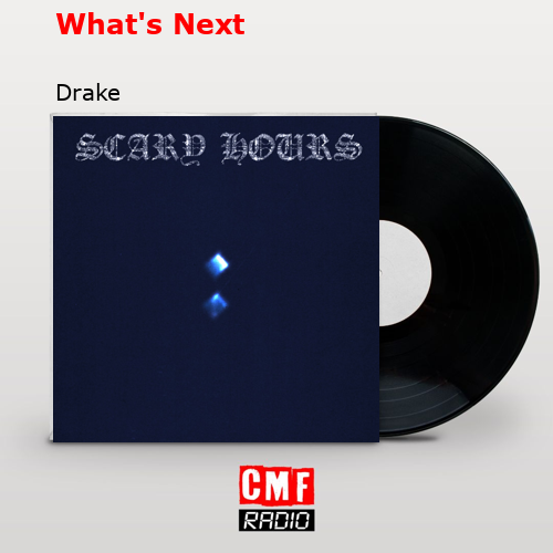 What’s Next – Drake
