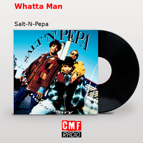 Whatta Man – Salt-N-Pepa