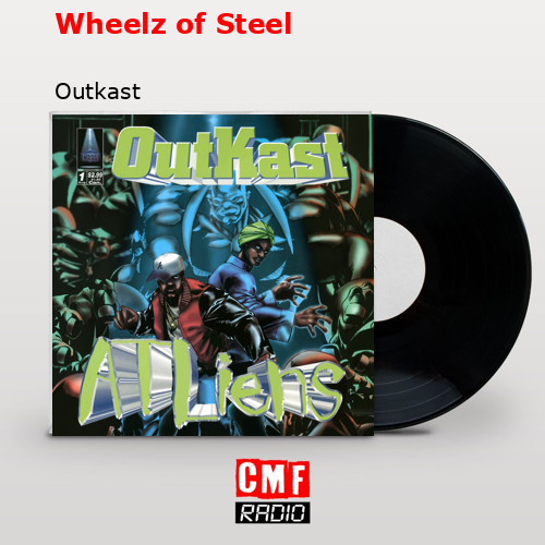 Wheelz of Steel – Outkast