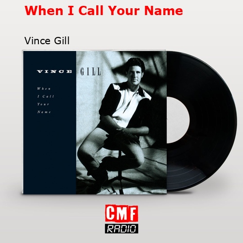 When I Call Your Name – Vince Gill